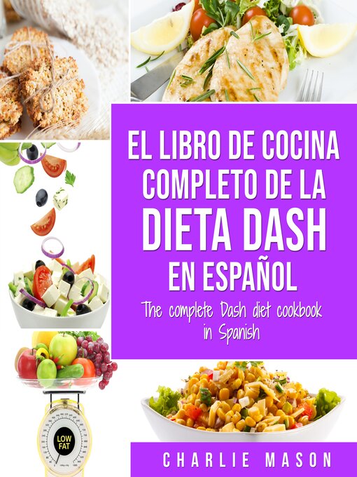Title details for El libro de cocina completo de la dieta Dash en español / the complete Dash diet cookbook in Spanish (Spanish Edition) by Charlie Mason - Wait list